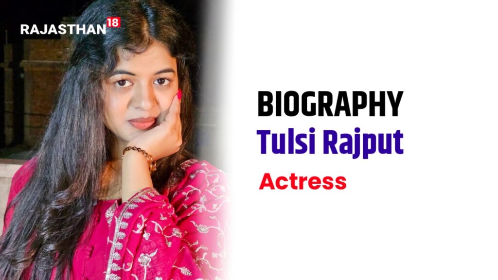 Tulsi Rajput Biography: Age, Career, Films, Income & Social Media