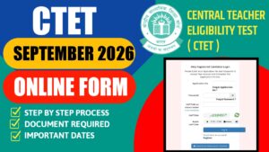 CTET September 2026 Notification: शिक्षक बनने के लिए आवेदन शुरू, जानें योग्यता और पूरा प्रोसेस 20260517_222810